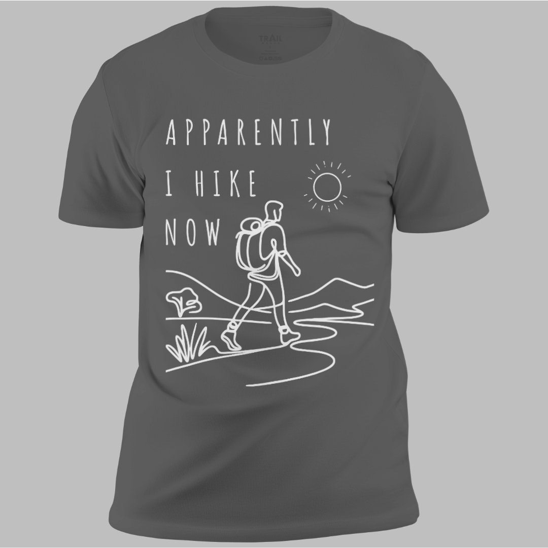 Apparently I Hike Now Tee