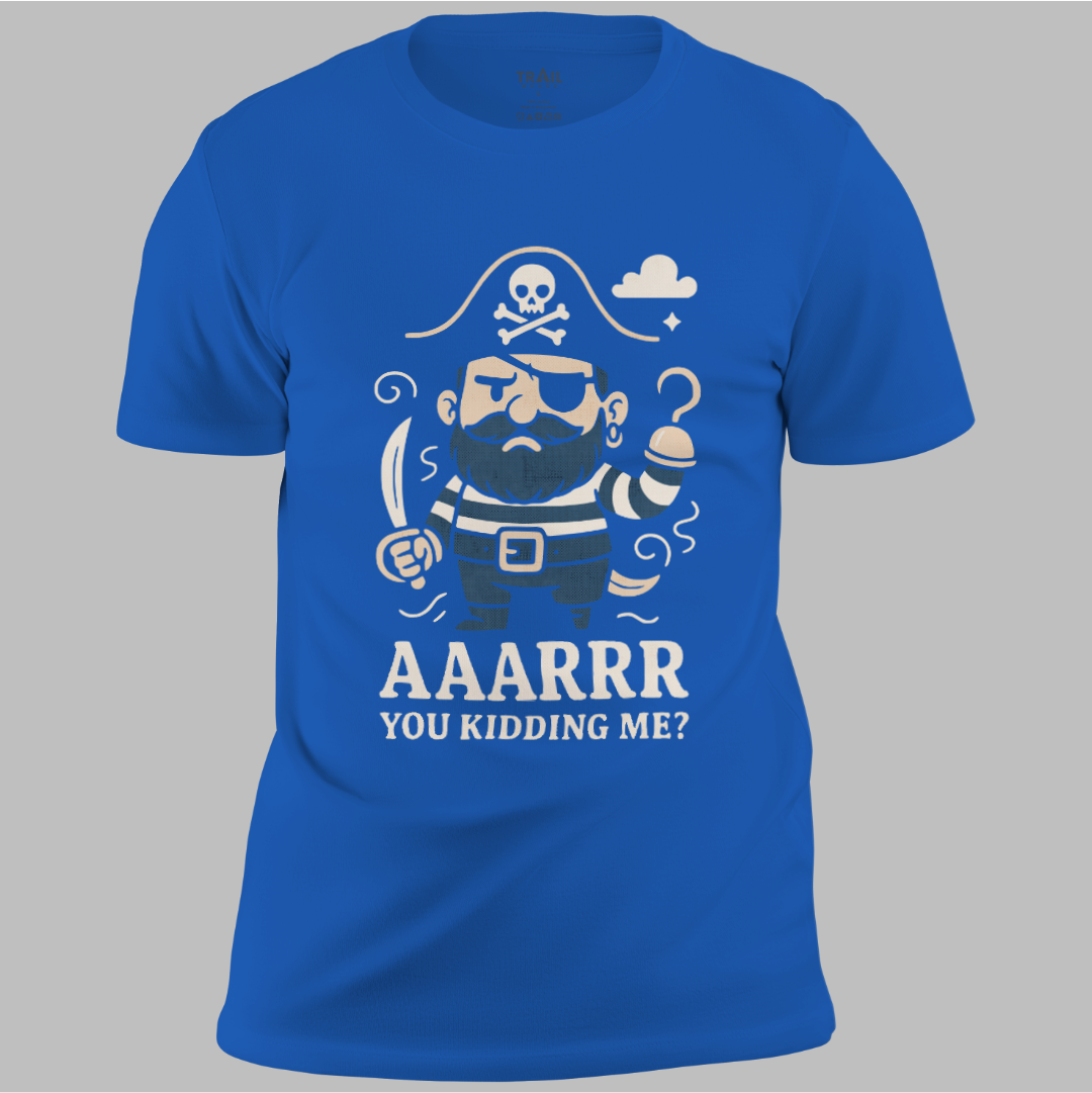 Arr You Kidding Me Tee