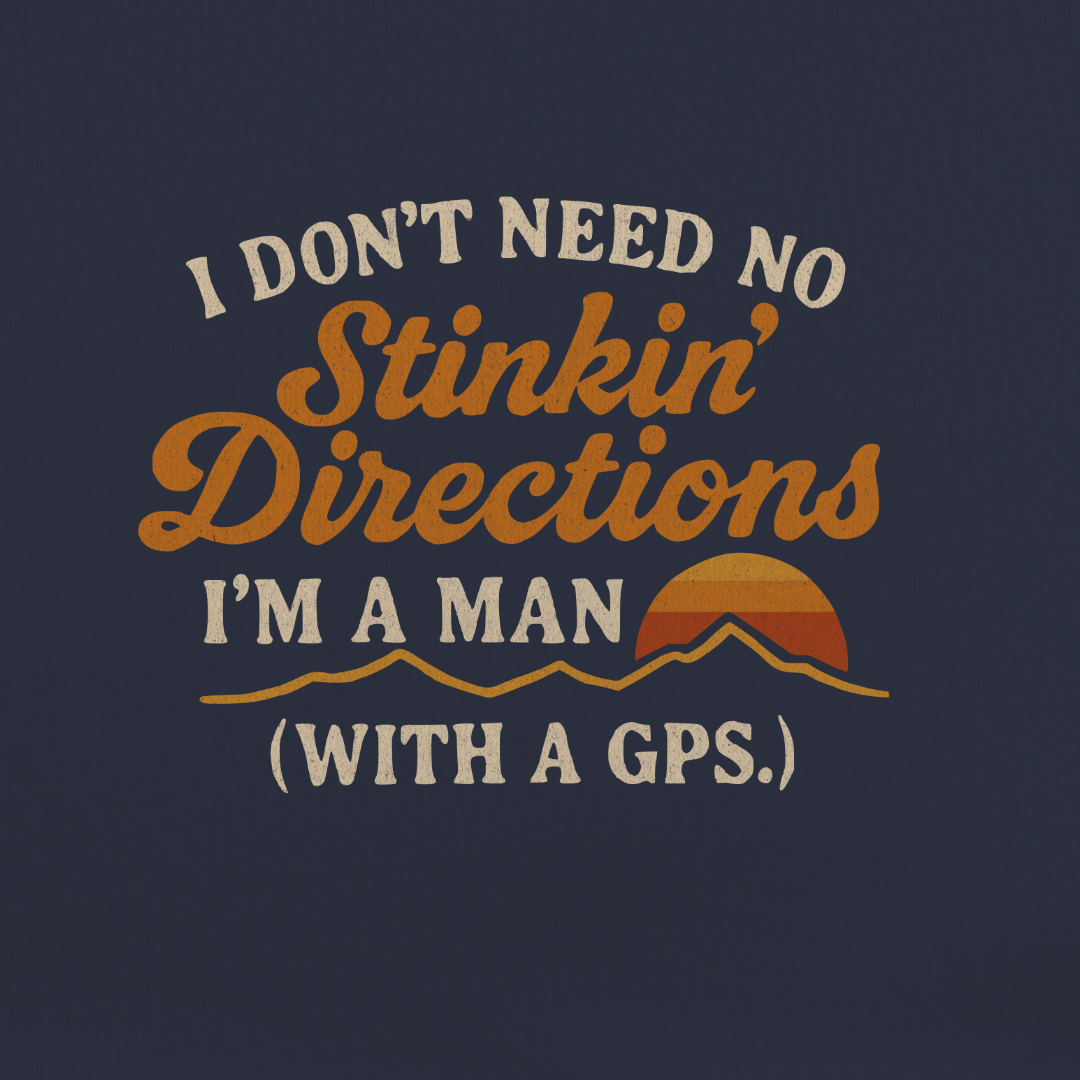 No Stinkin’ Directions Tee