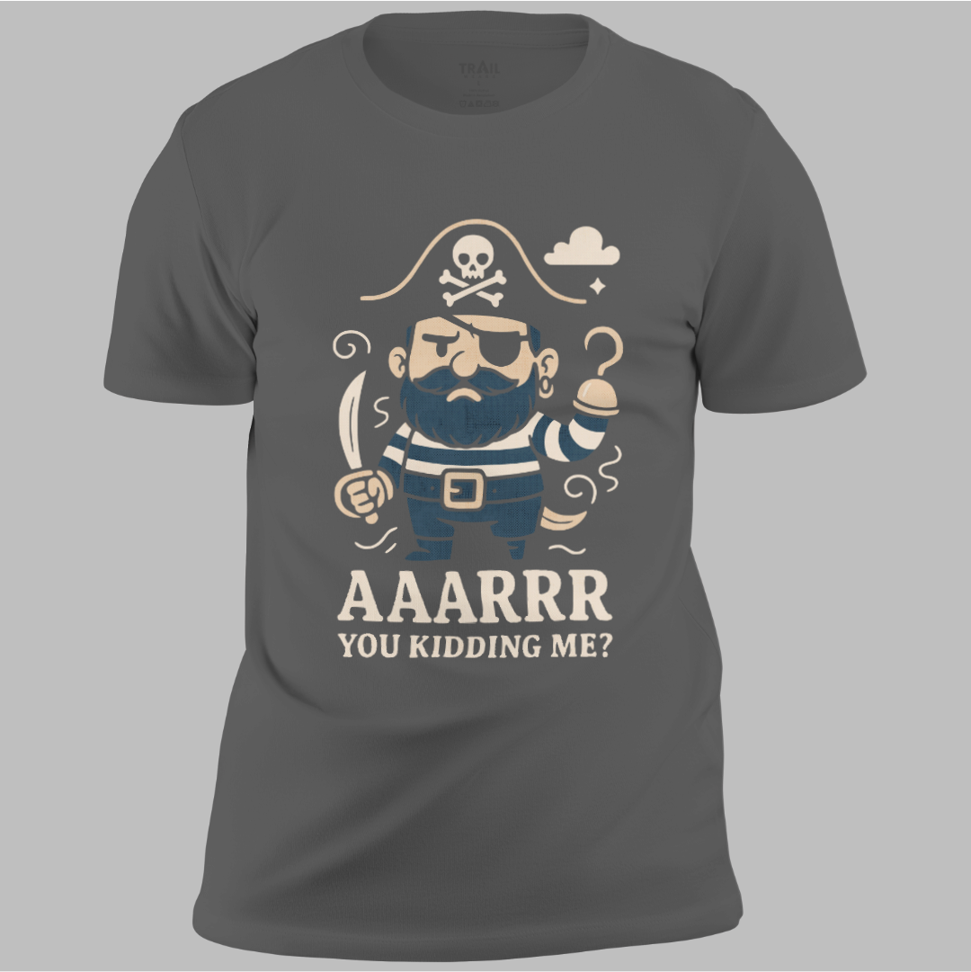Arr You Kidding Me Tee