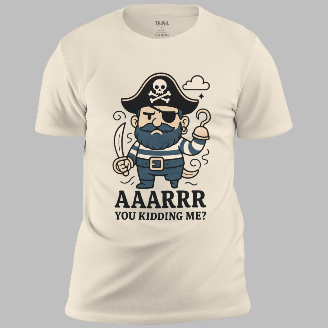 Arr You Kidding Me Tee