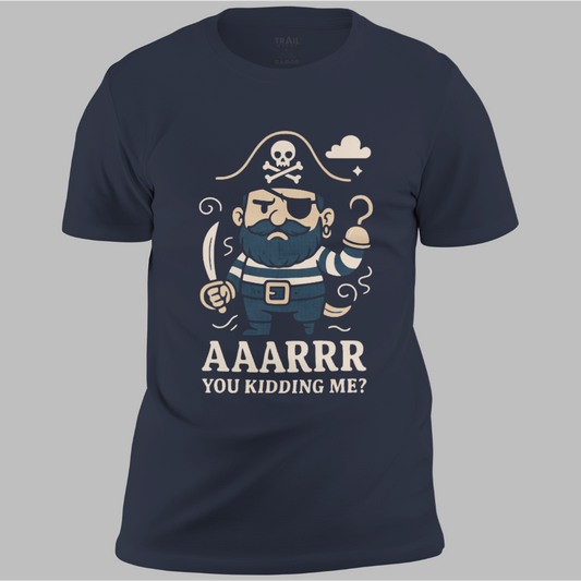 Arr You Kidding Me Tee