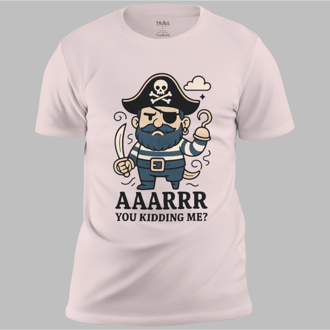 Arr You Kidding Me Tee