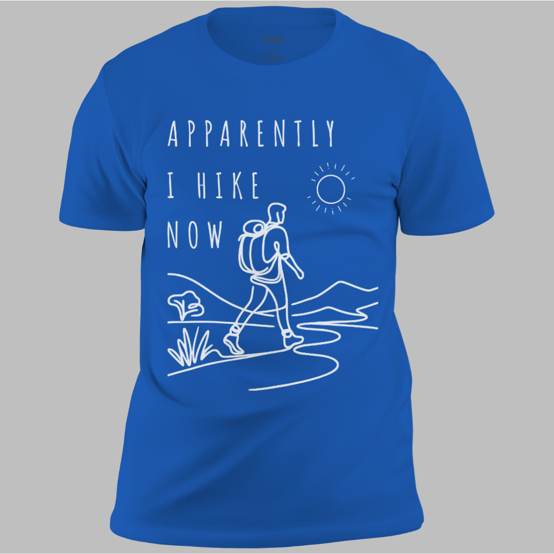 Apparently I Hike Now Tee