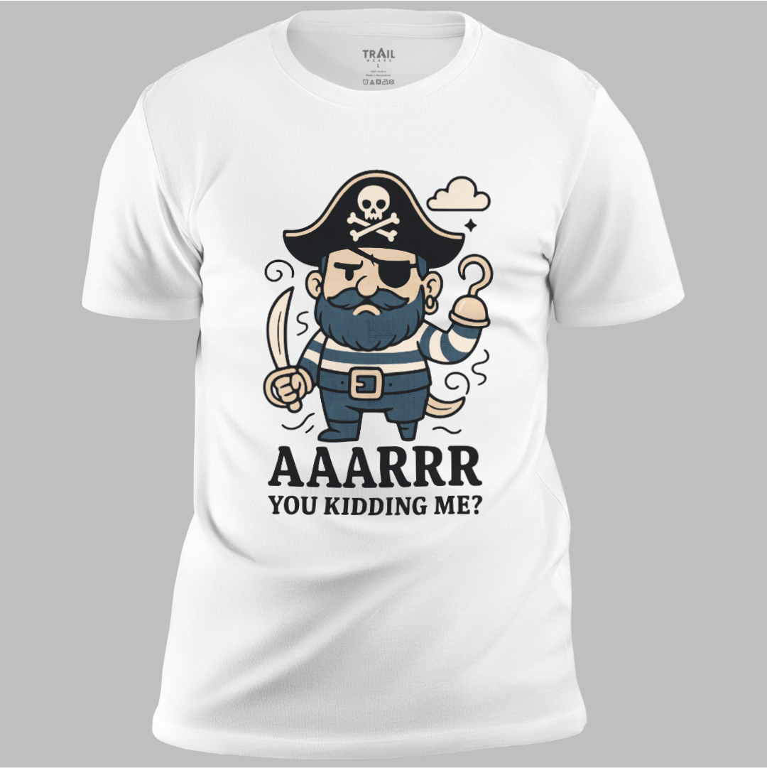 Arr You Kidding Me Tee