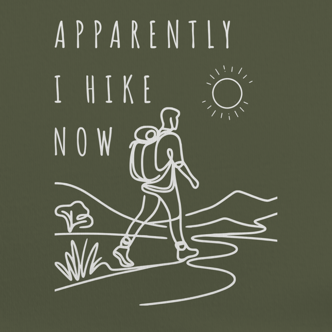 Apparently I Hike Now Tee