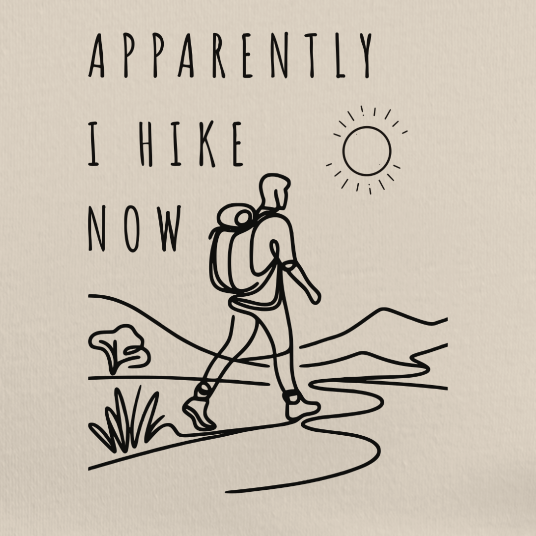 Apparently I Hike Now Tee