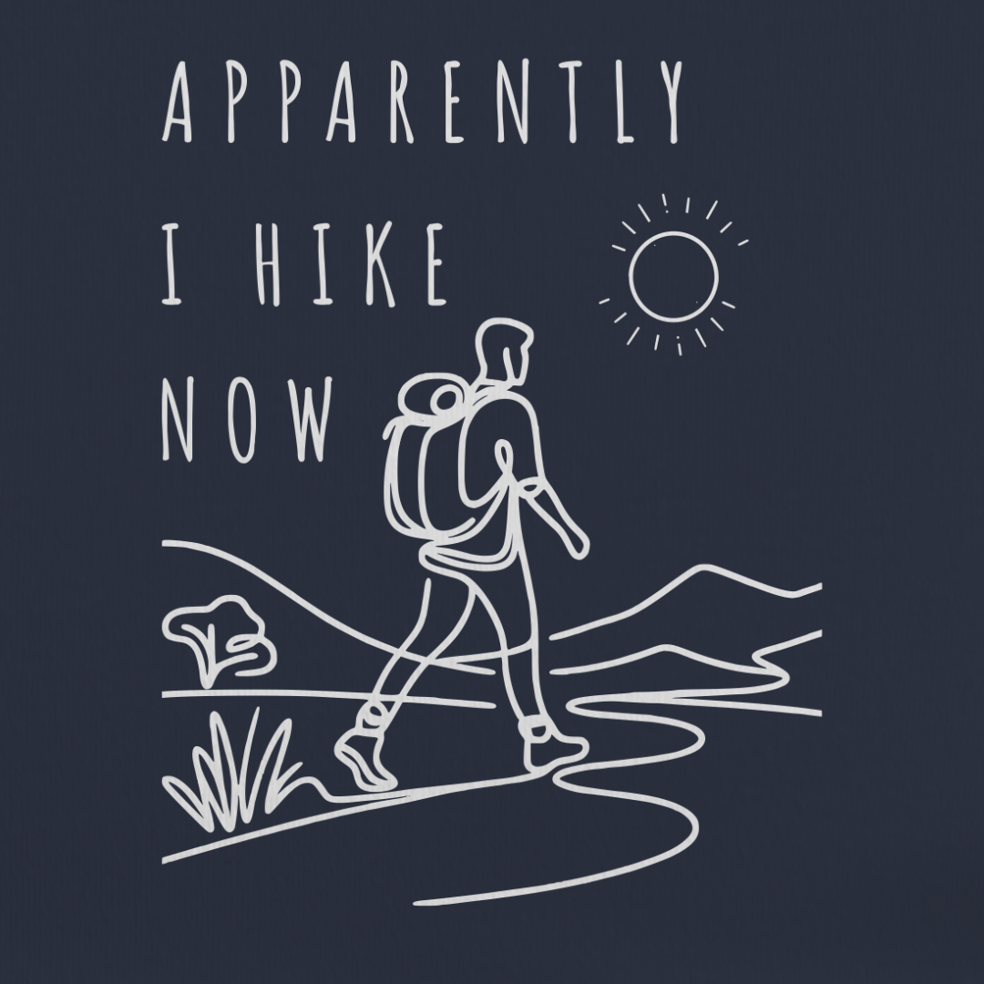 Apparently I Hike Now Tee