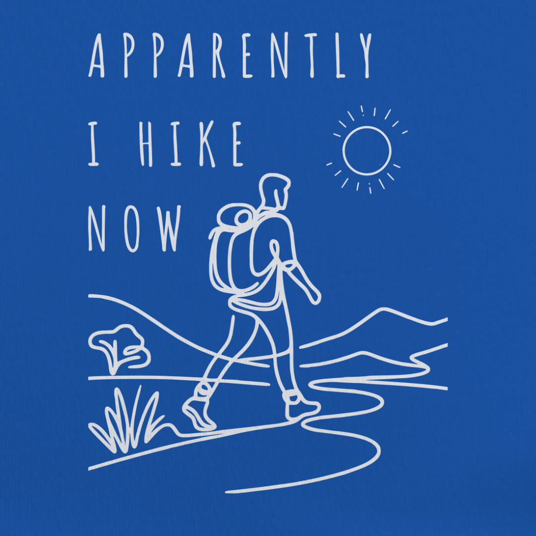 Apparently I Hike Now Tee