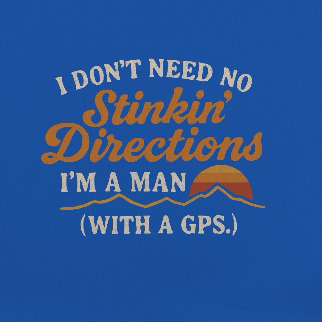 No Stinkin’ Directions Tee