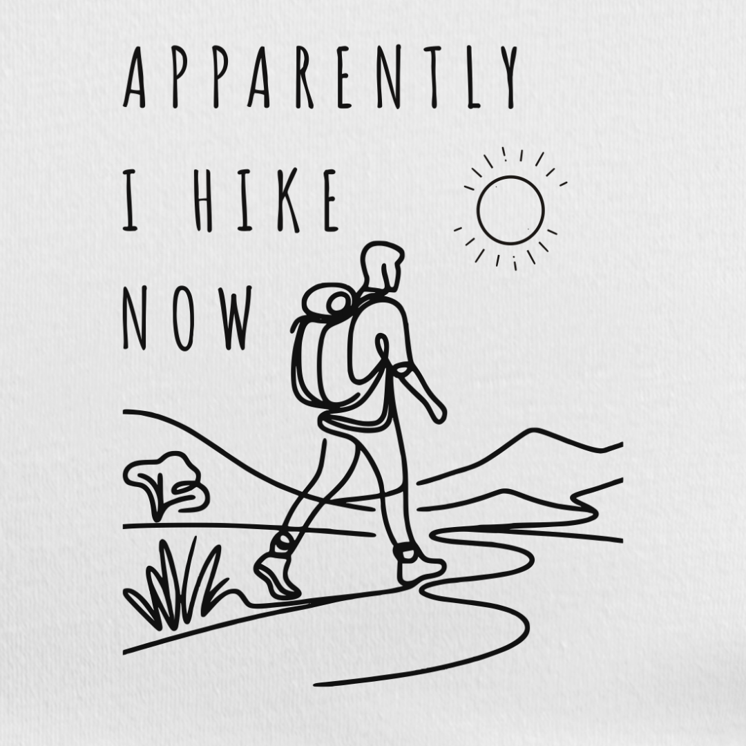 Apparently I Hike Now Tee