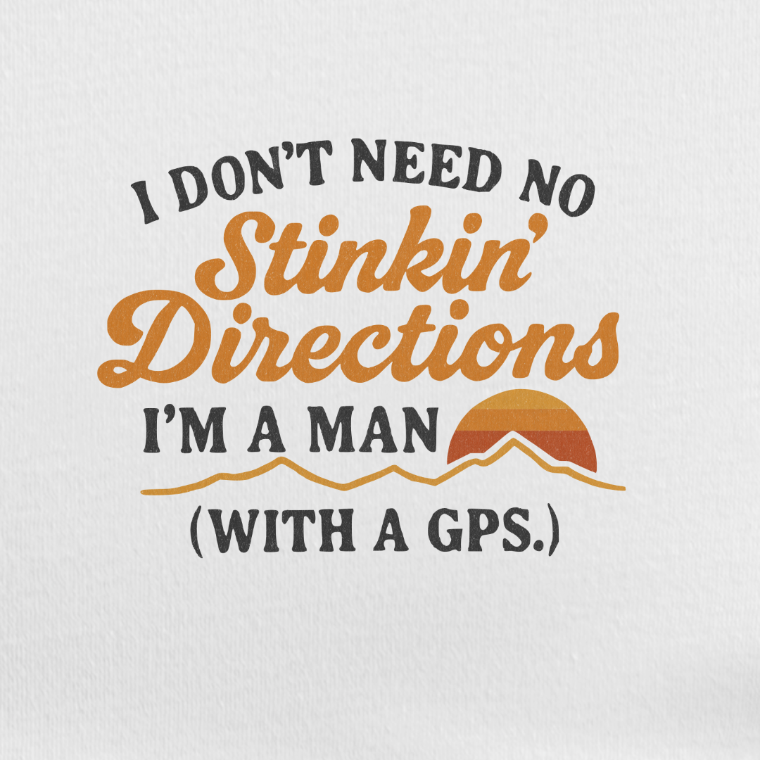 No Stinkin’ Directions Tee